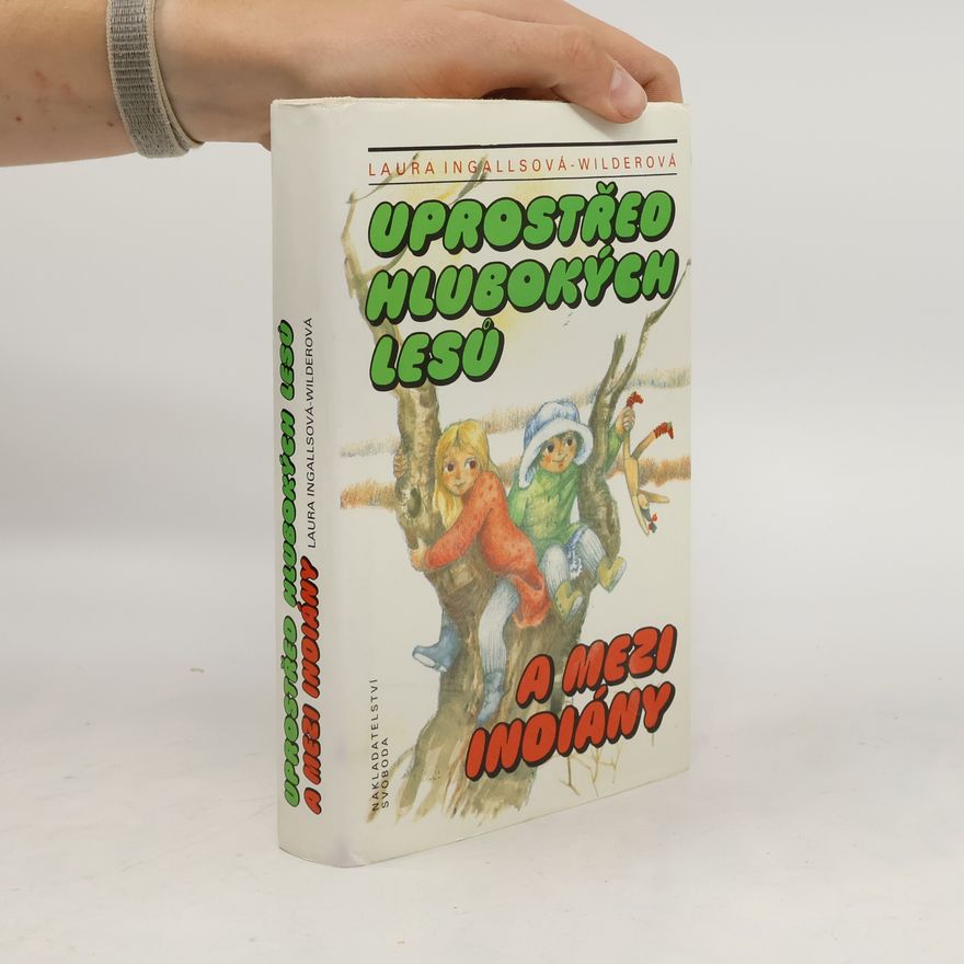 Laura Ingalls Wilder Uprostřed hlubokých lesů a mezi Indiány