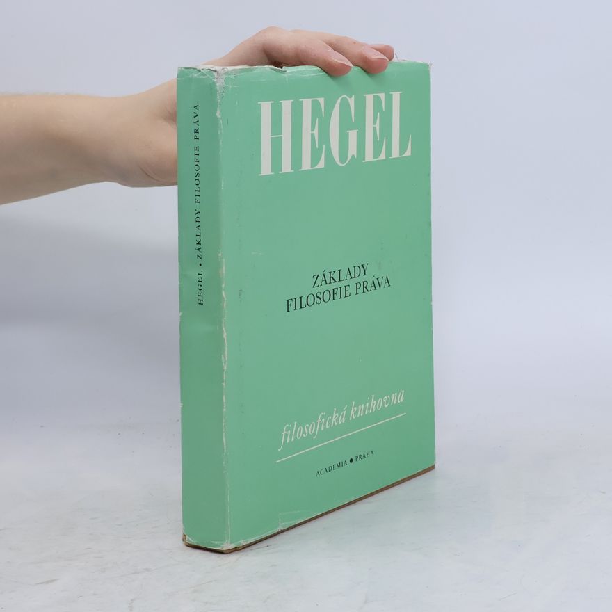 Georg Wilhelm Friedrich Hegel Základy filosofie práva