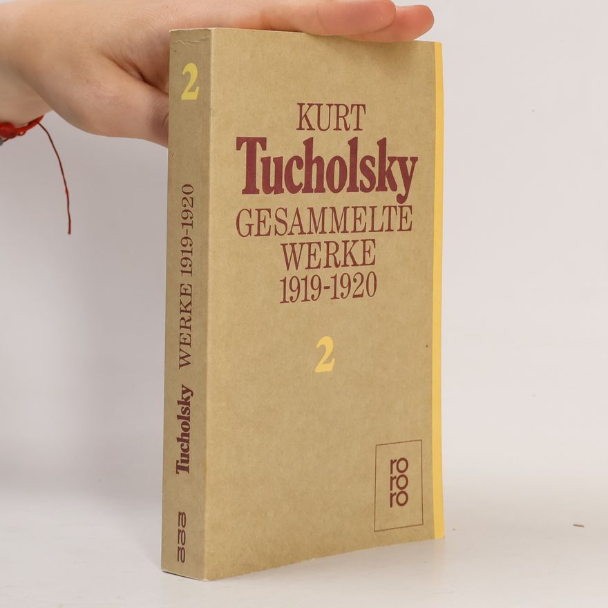 Kurt Tucholsky Kurt Tucholsky. Gesammelte Werke 2. 1919-1920
