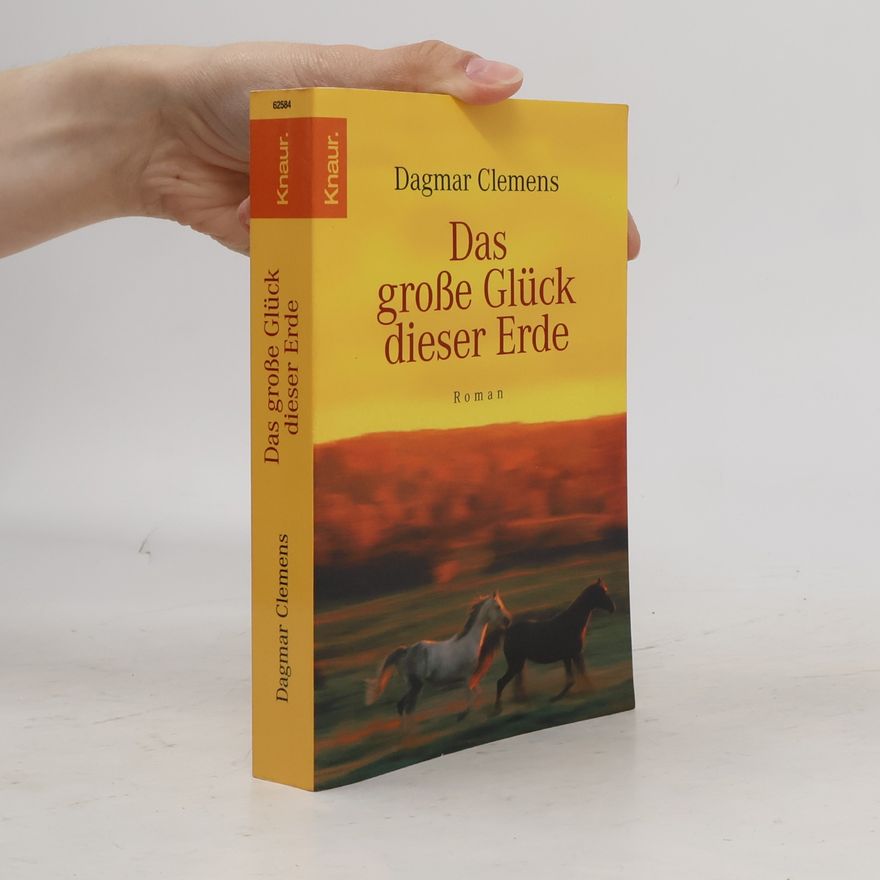 Dagmar Clemens Das große Glück dieser Erde