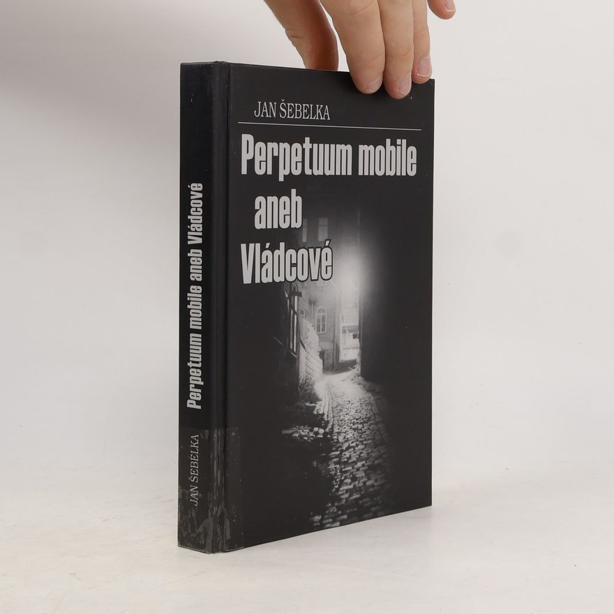 Jan Šebelka Perpetuum mobile, aneb, Vládcové