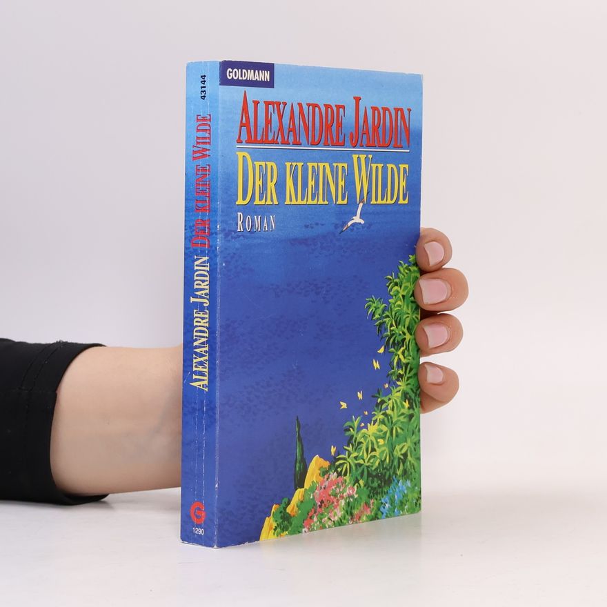 Alexandre Jardin Der kleine Wilde