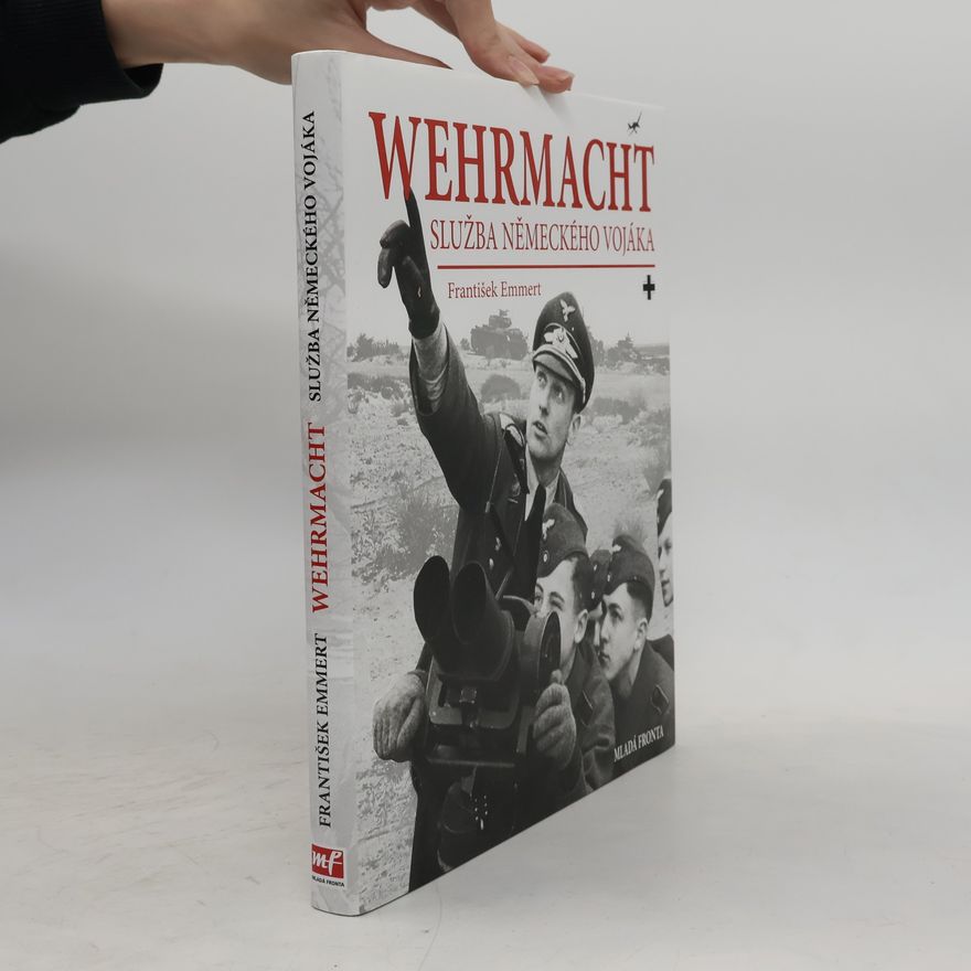 František Emmert Wehrmacht: služba německého vojáka