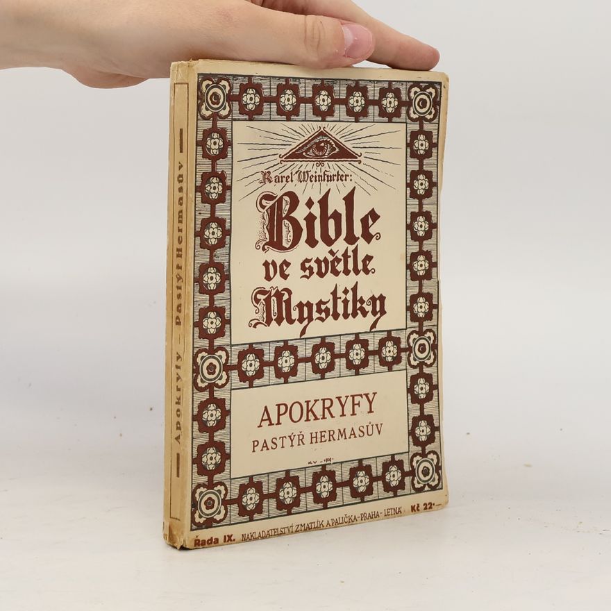Karel Weinfurter Bible ve světle Mystiky IX. Apokryfy. Pastýř Hermasův