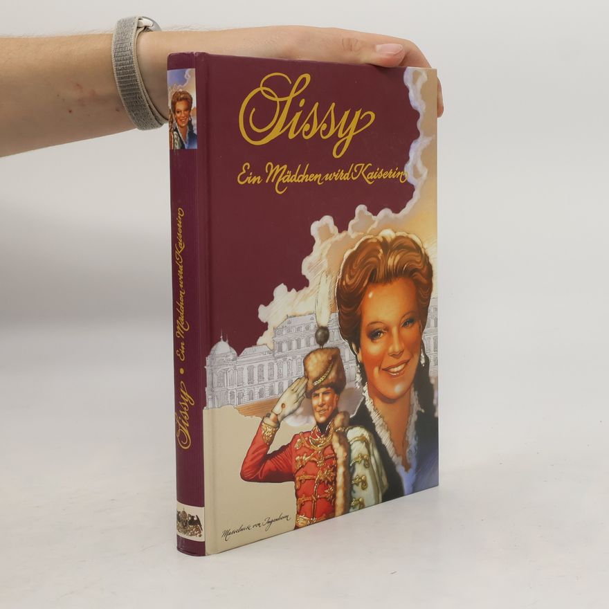 Maireluise von Ingenheim Sissy: Ein Mädchen wird Kaiserin