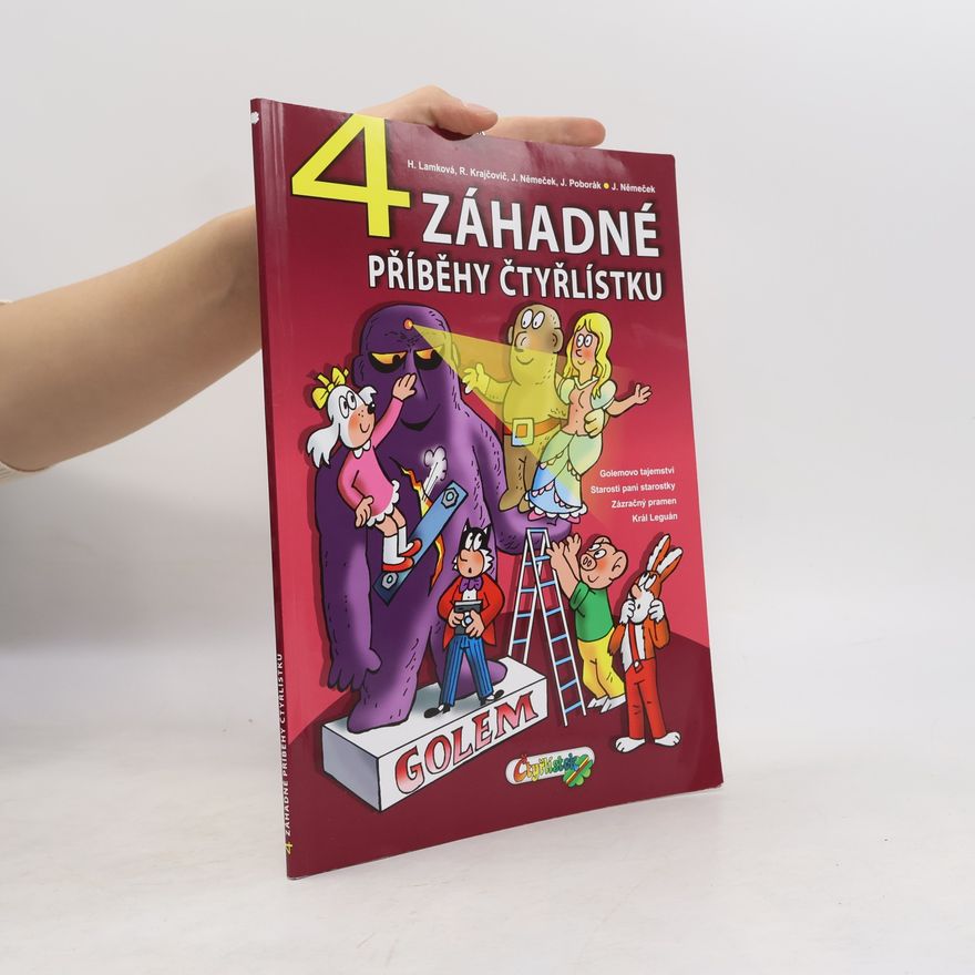 Hana Lamková 4 záhadné příběhy Čtyřlístku. Golemovo tajemství. Starosti paní starostky. Zázračný pramen. Král Leguán.
