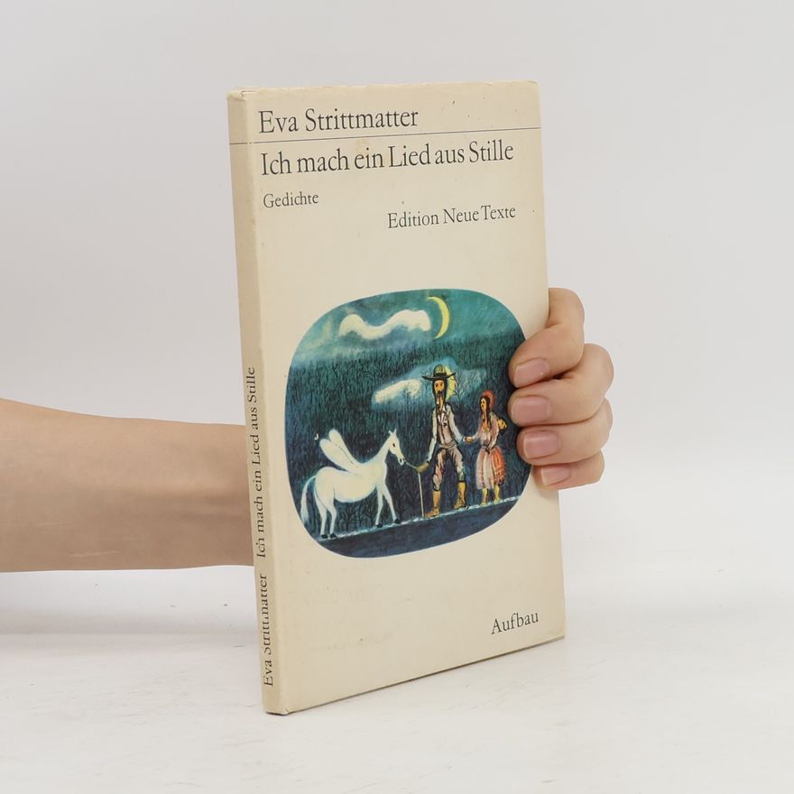 Eva Strittmatter Ich mach ein Lied aus Stille. Gedichte