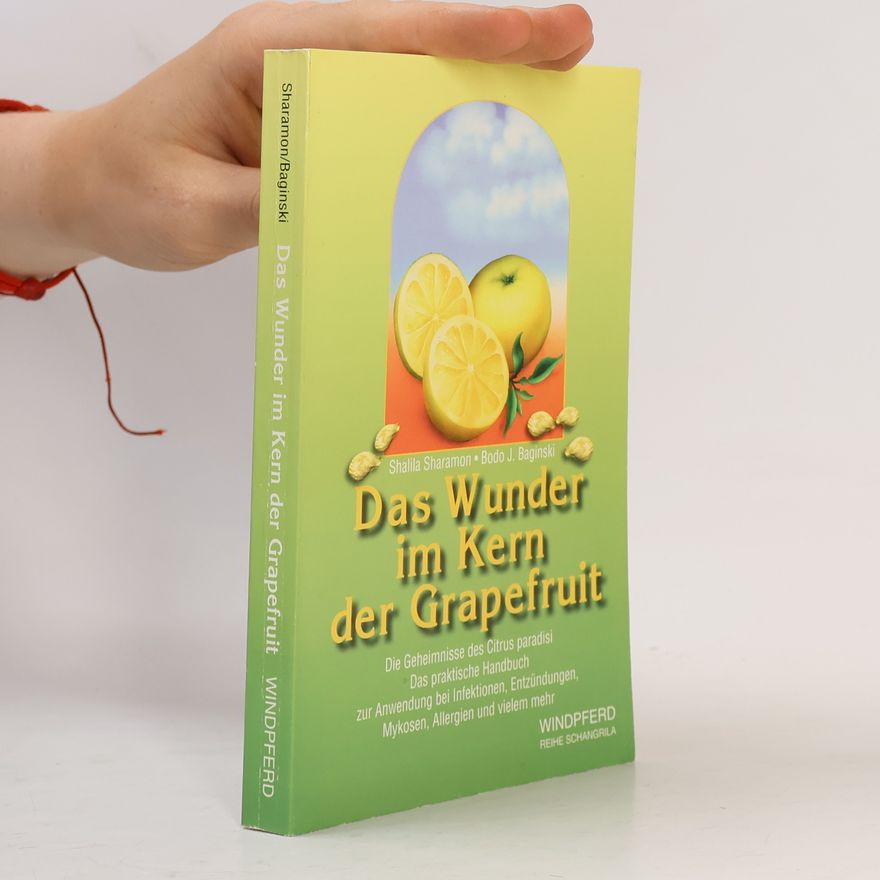 Bodo J. Baginski Das Wunder im Kern der Grapefruit