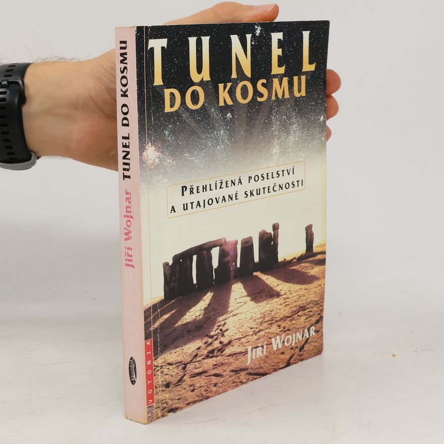Wojnar Jiří Tunel do kosmu : přehlížená poselství a utajované skutečnosti
