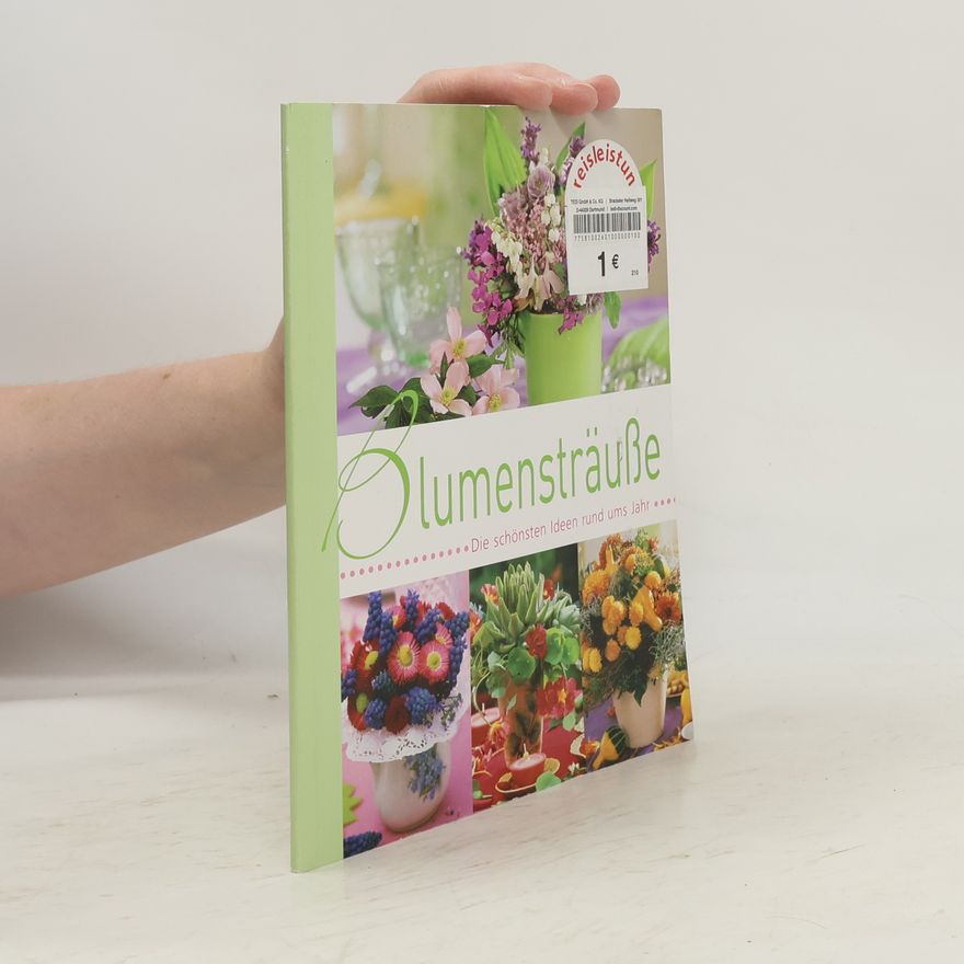 Autorenkollektiv Blumensträuße Die schönsten Ideen rund ums Jahr