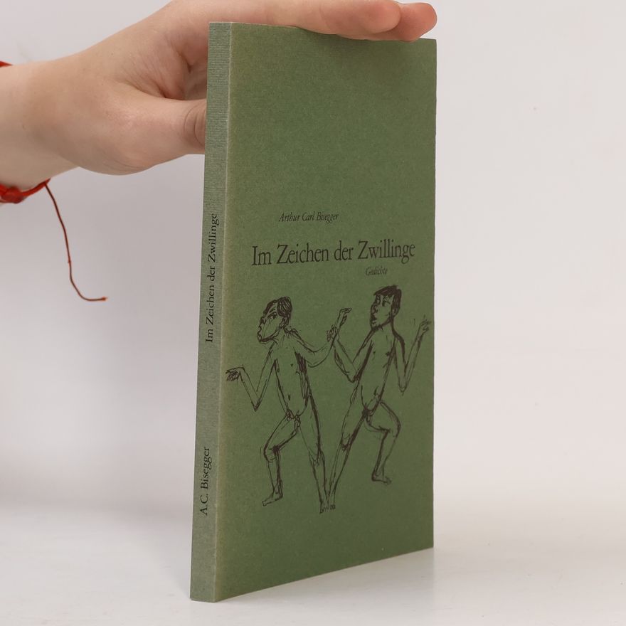 Arthur Carl Bisegger Im Zeichen der Zwillinge