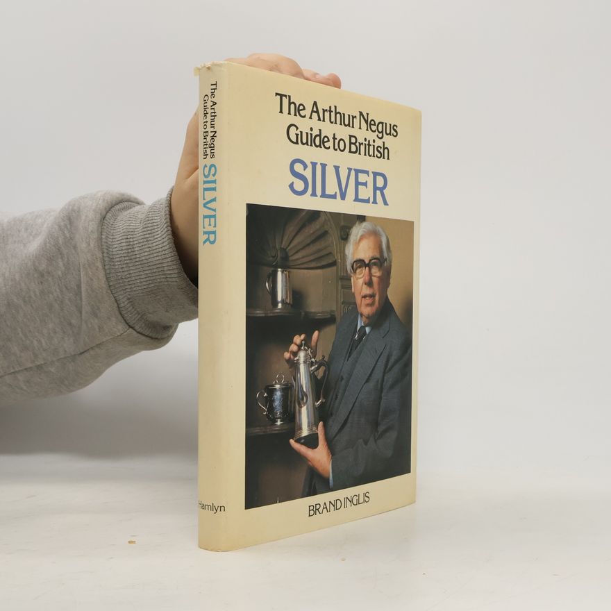 Brand Inglis Arthur Negus Guide to British Silver