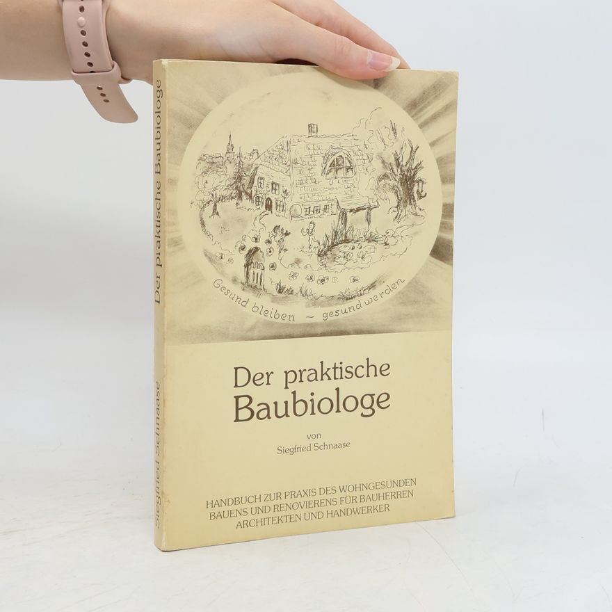 Siegfried Schnaase Der praktische Baubiologe