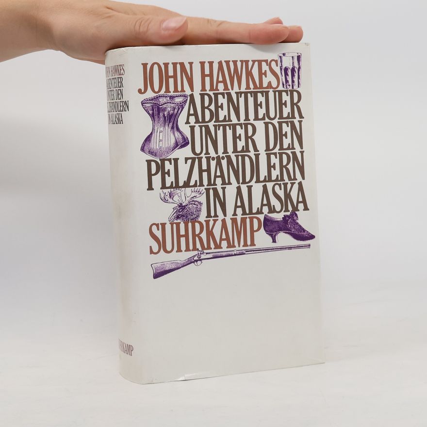 John Hawkes Abenteuer unter den Pelzhändlern in Alaska. Roman