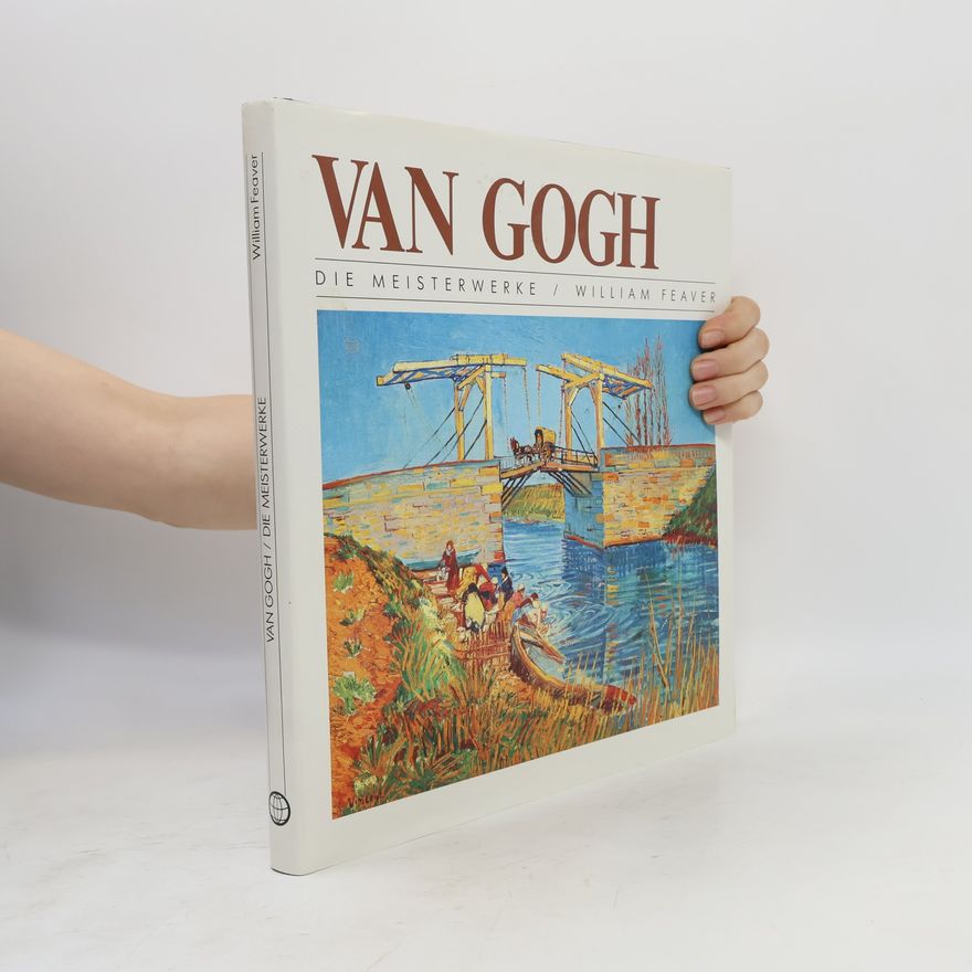 William Feaver Van Gogh. Die Meisterwerke