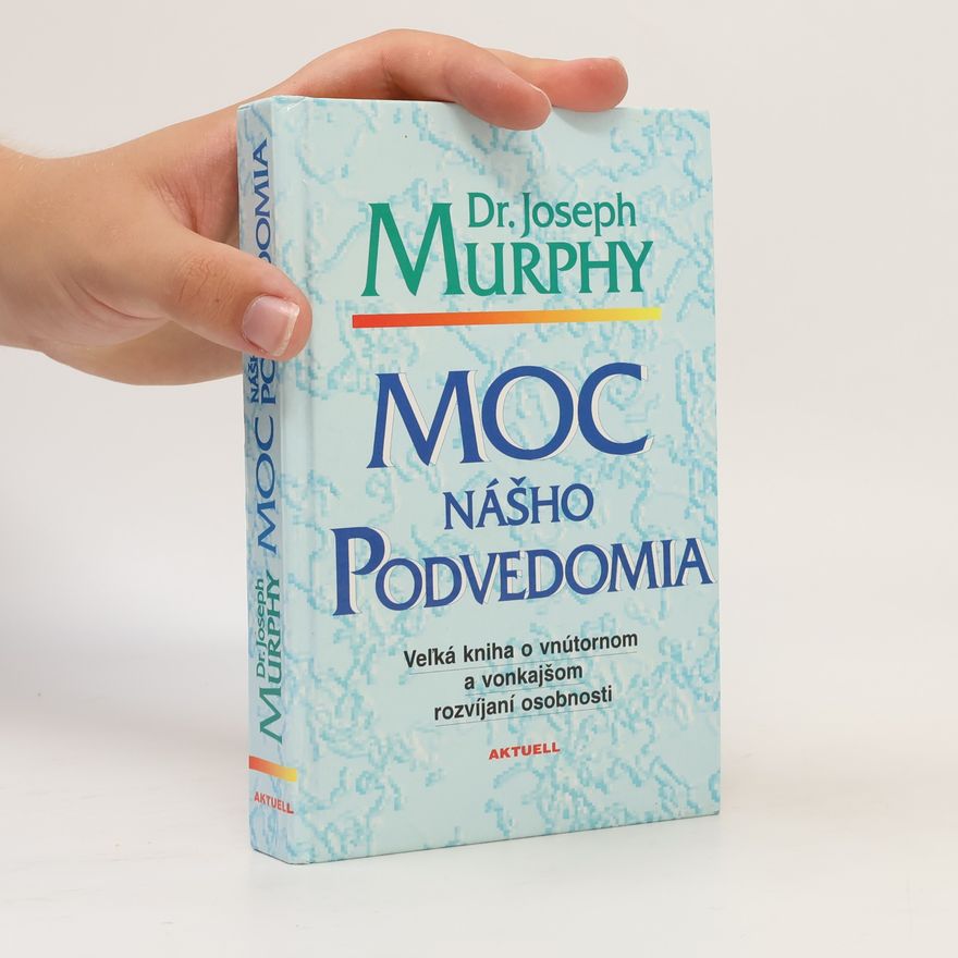 Joseph Murphy Moc nášho podvedomia