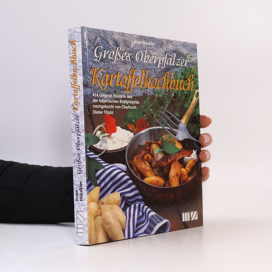 Inge Häußler Grosses Oberpfälzer Kartoffelkochbuch