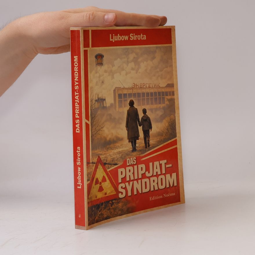 Ljubow Sirota Edition Noema: Das Pripjat-Syndrom