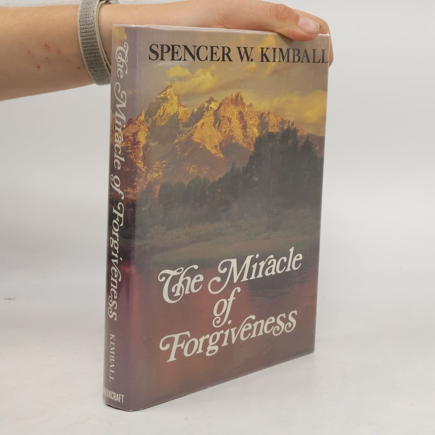 Spencer W. Kimball The Miracle of Forgiveness