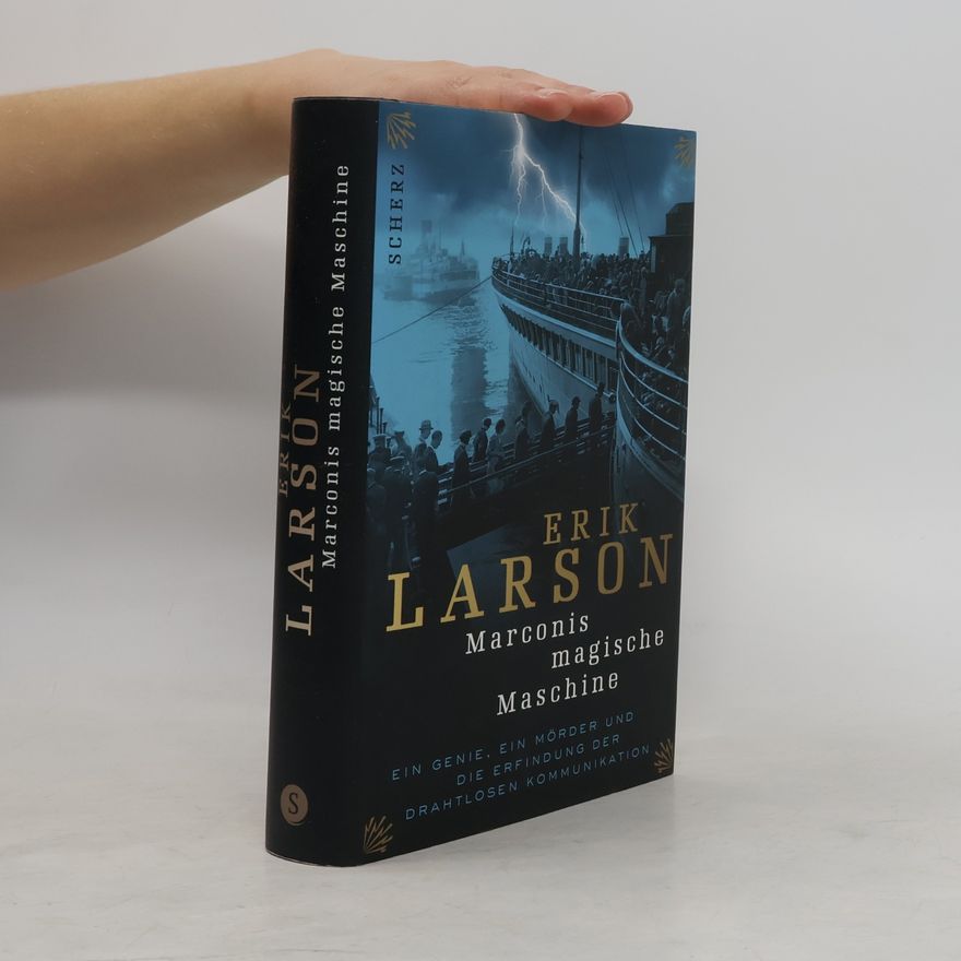 Erik Larson Marconis magische Maschine