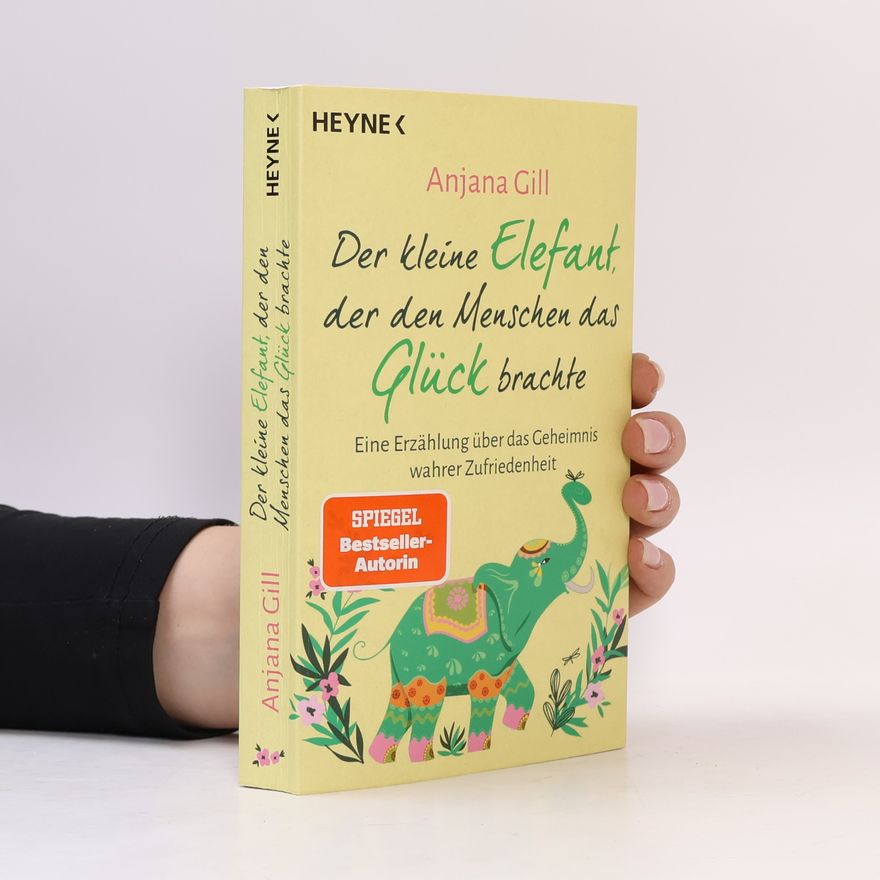 Anjana Gill Der kleine Elefant, der den Menschen das Glück brachte