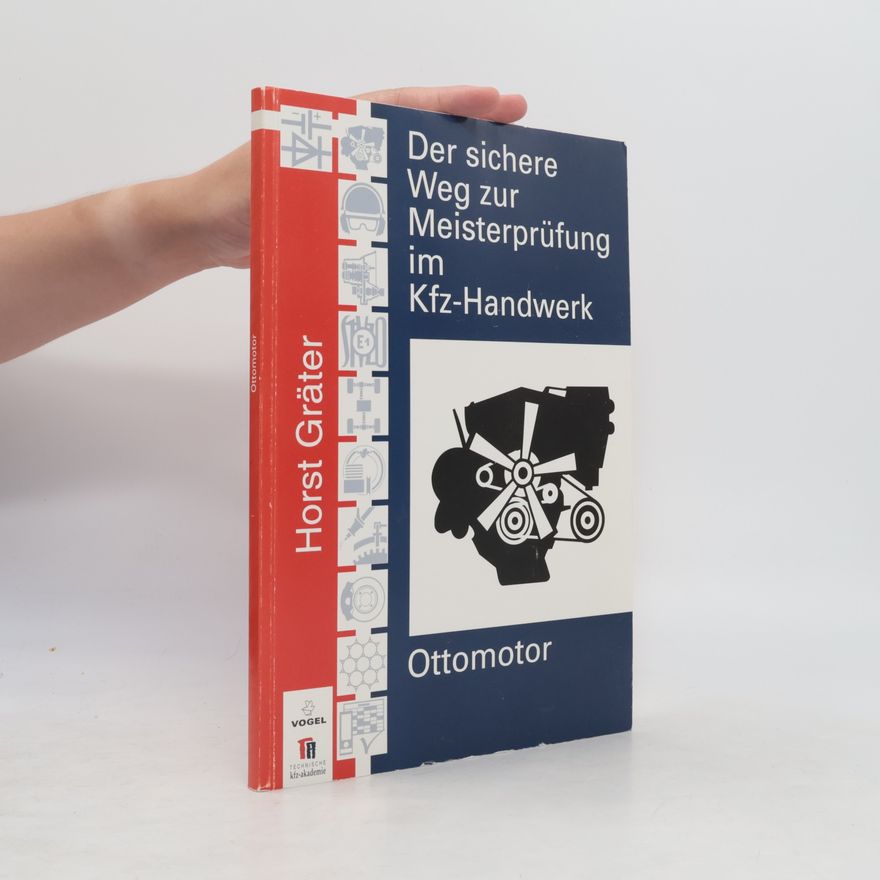 Horst Gräter Der sichere Weg zur Meisterprüfung im Kfz-Handwerk, Ottomotor