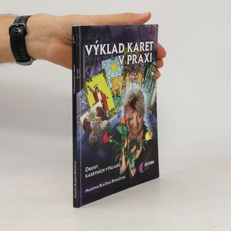 Martina Blažena Boháčová Výklad karet v praxi. Druhy karetních výkladů