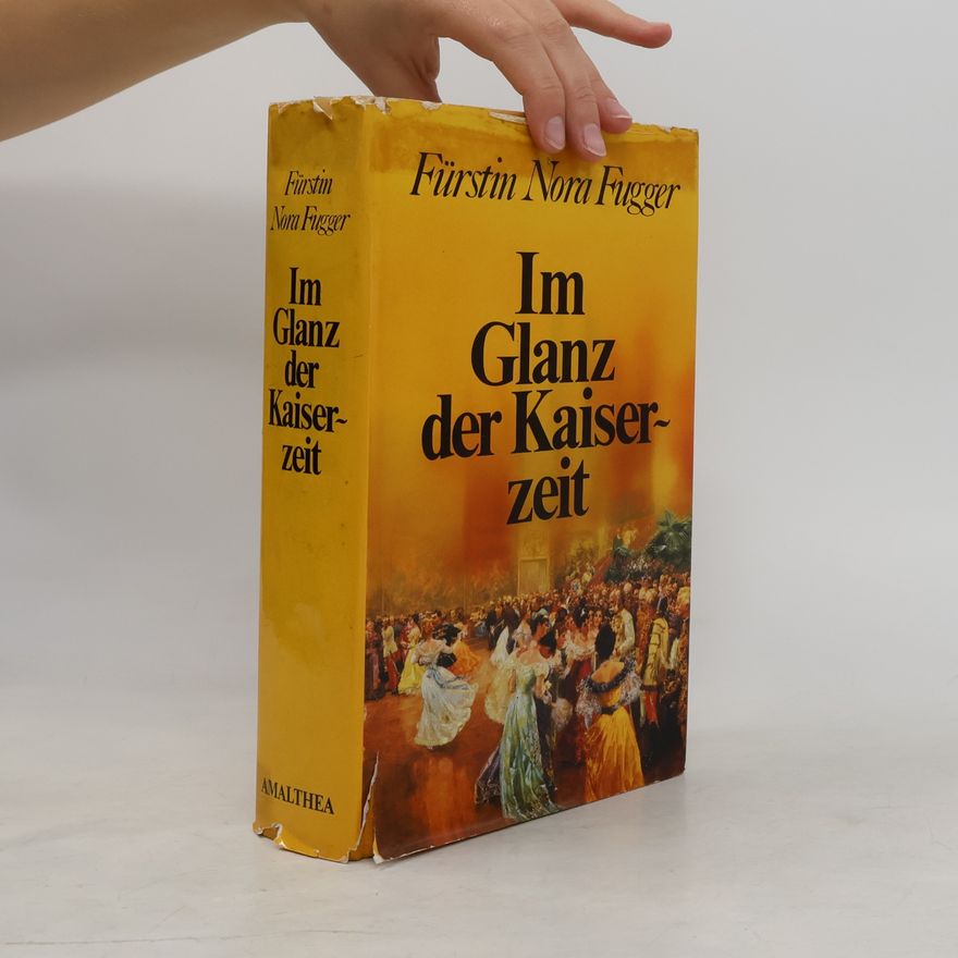 Nora Fugger Im Glanz der Kaiserzeit