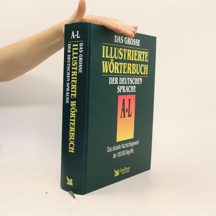 Various authors Das grosse illustrierte Wörterbuch der deutschen Sprache A-L