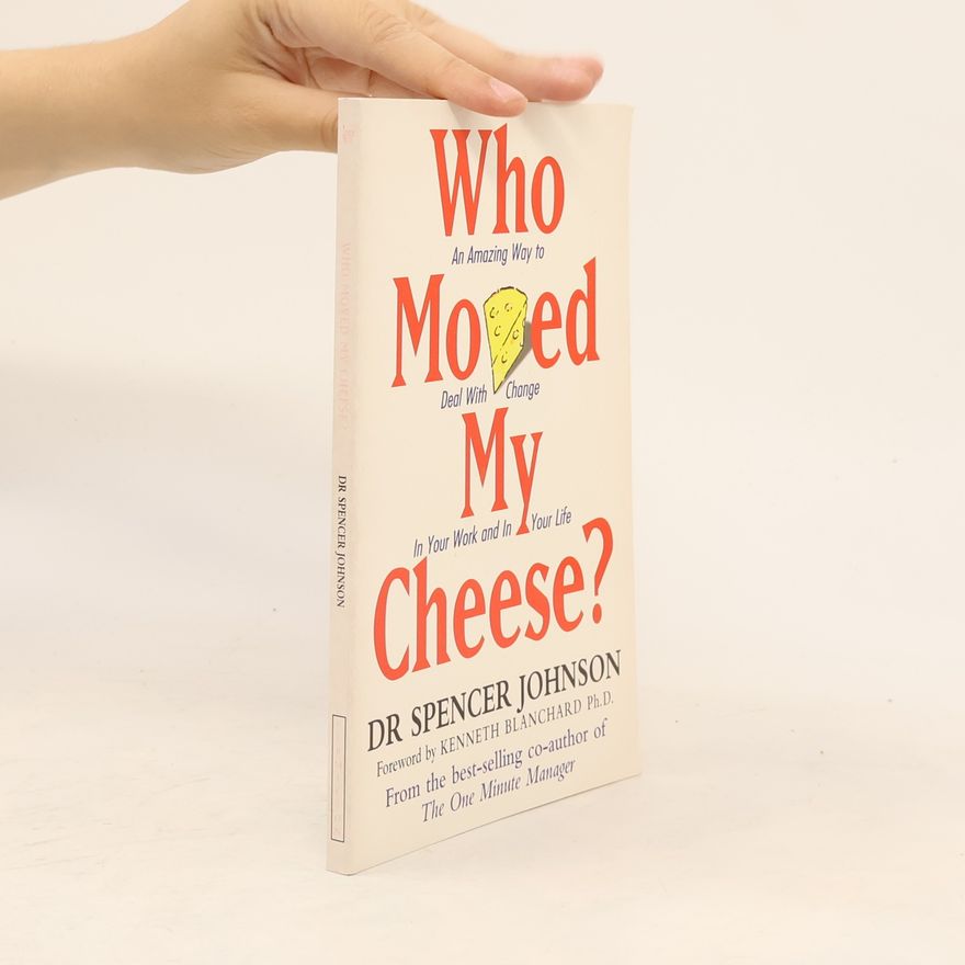 Spencer Johnson Who Moved My Cheese?