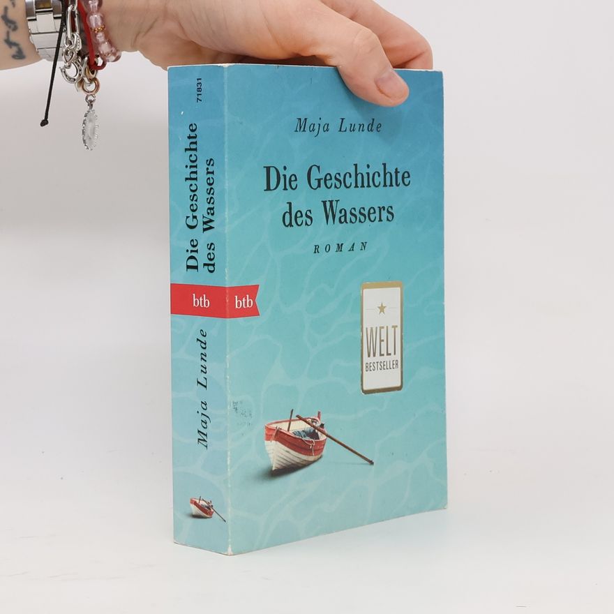Maja Lunde Die Geschichte des Wassers : Roman