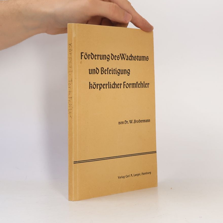 W Brodermann Förderung des Wachstums und Beseitigung körperlicher Formfehler