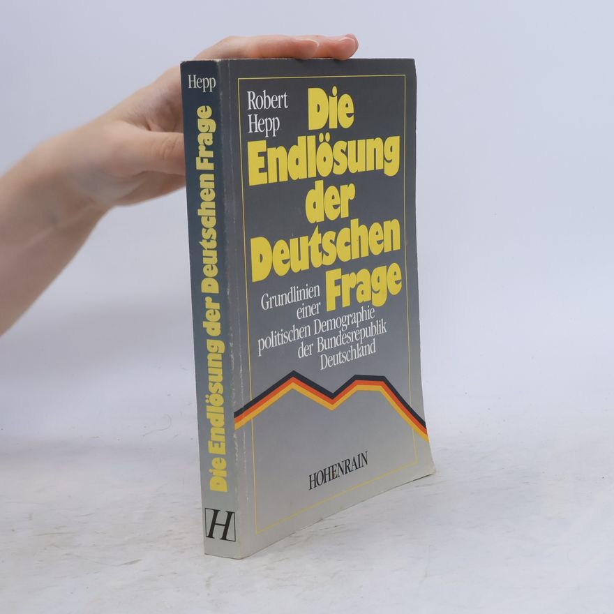 Robert Hepp Die Endlösung der Deutschen Frage