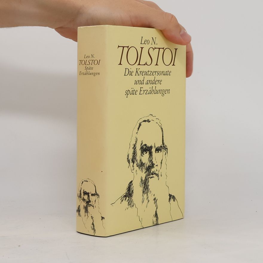 Lew Nikolajewitsch Tolstoi Die Kreutzersonate und andere späte Erzählungen