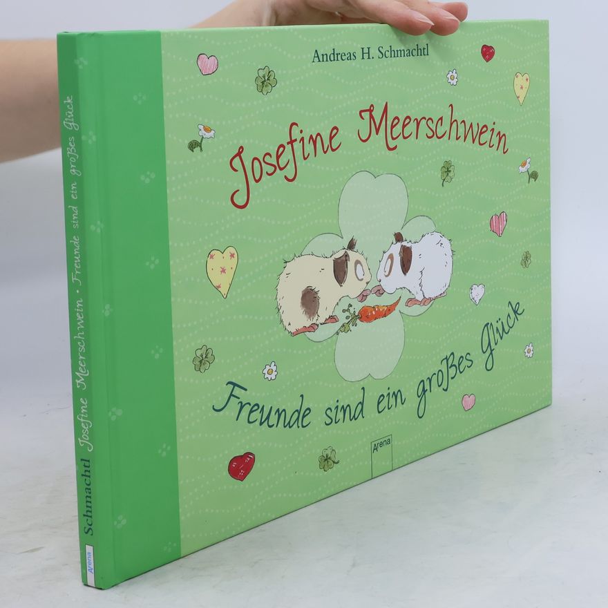 Andreas H. Schmachtl Josefine Meerschwein - Freunde sind ein großes Glück