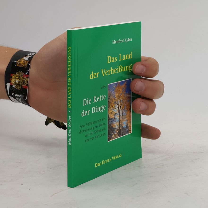 Manfred Kyber Das Land der Verheissung oder Die Kette der Dinge