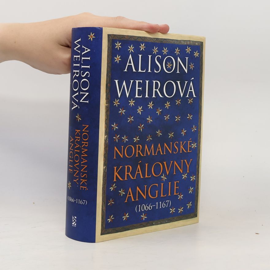 Alison Weir Normanské královny Anglie (1066-1167)