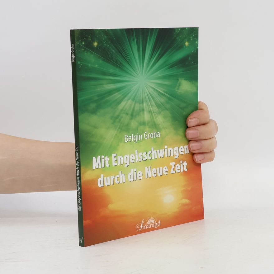 Belgin Groha Mit Engelsschwingen durch die Neue Zeit