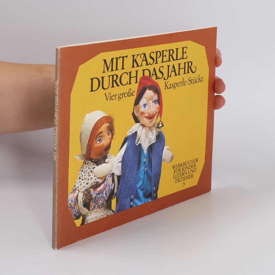 A. Weissenberg Seebohm Werkbücher für Kinder, Eltern und Erzieher - 5: Mit Kasperle durch das Jahr