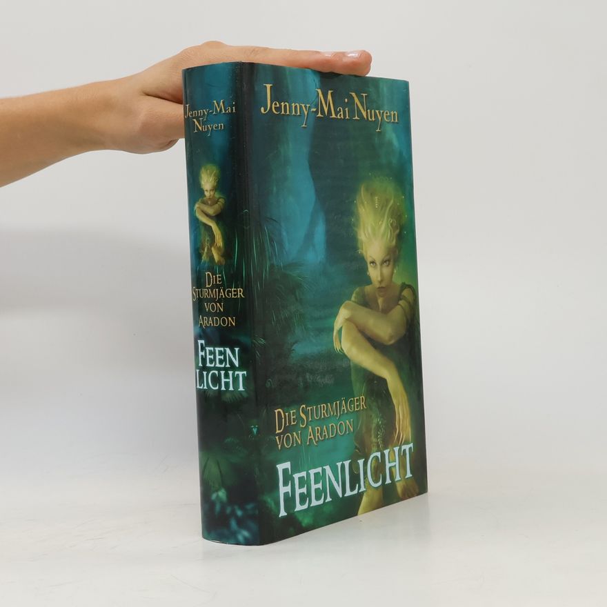 Jenny-Mai Nuyen Die Sturmjäger von Aradon. Feenlicht