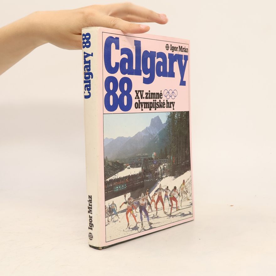 Igor Mráz Calgary 88 : XV. zimné olympijské hry