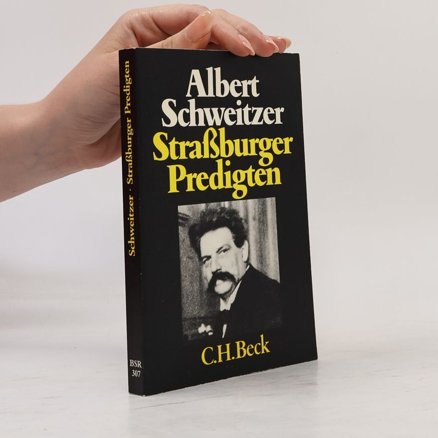 Albert Schweitzer Beck'sche Reihe - 307: Strassburger Predigten