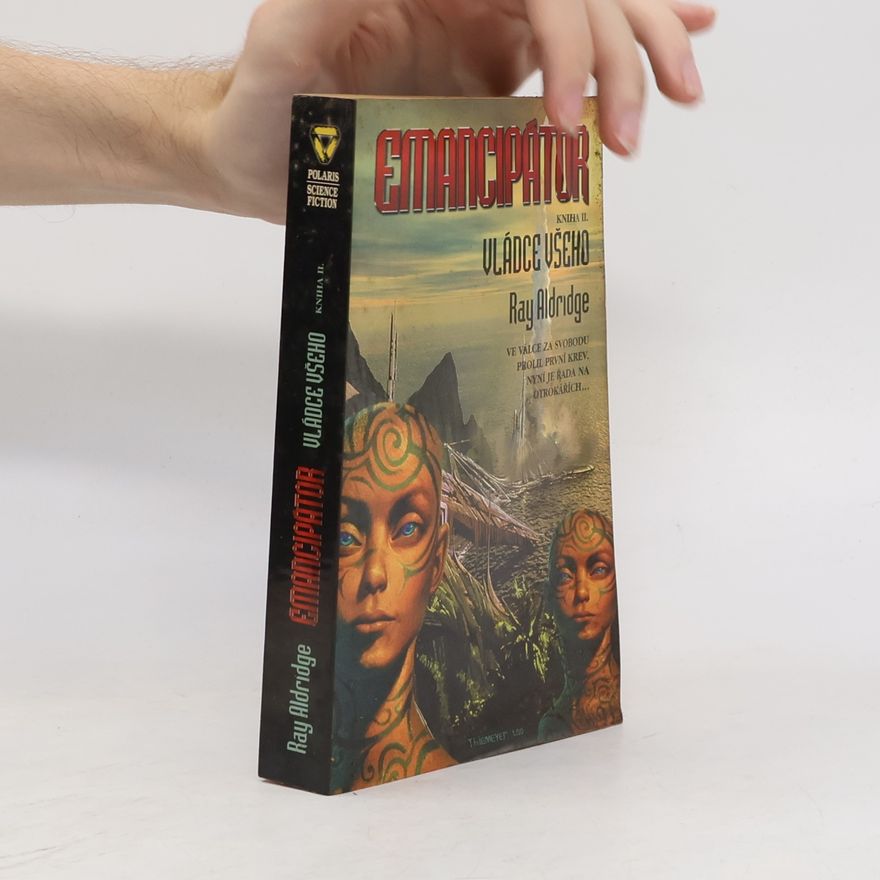 Ray Aldridge Emancipátor. Kniha 2, Vládce všeho