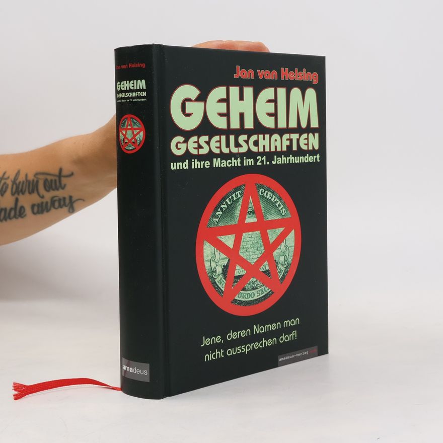 Jan Udo Holey Geheimgesellschaften und ihre Macht im 21. Jahrhundert: Jene, deren Namen man nicht aussprechen darf