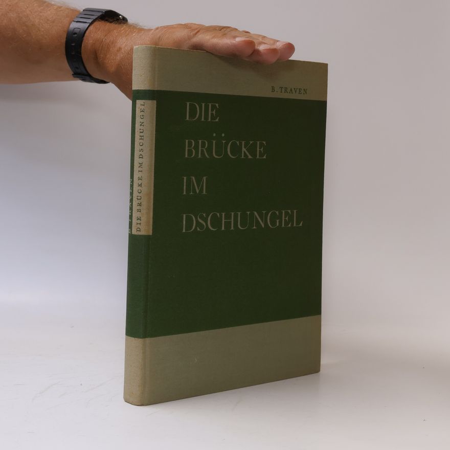 B. Traven Die Brücke im Dschungel