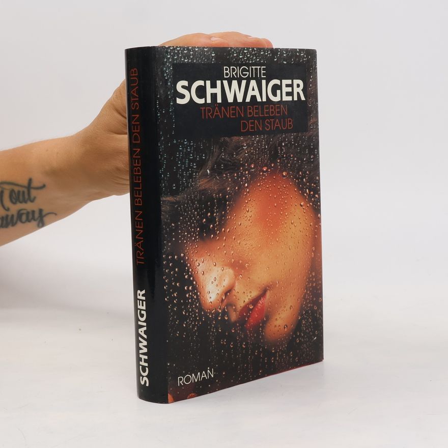 Brigitte Schwaiger Tränen beleben den Staub