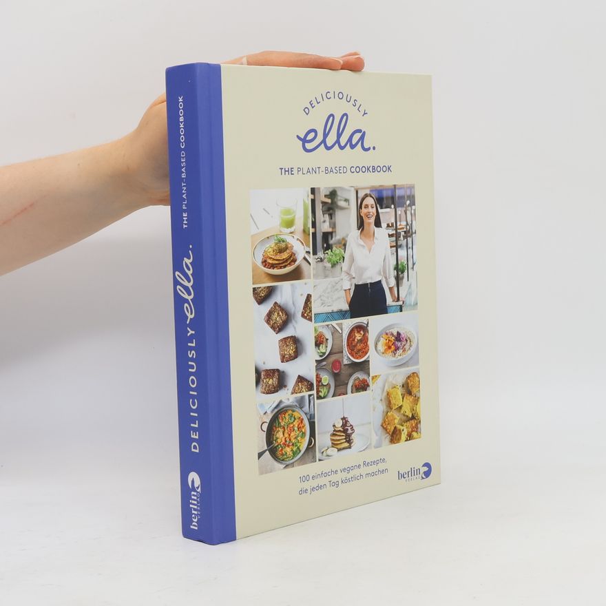 Ella Mills Deliciously Ella. The plant-based cookbook