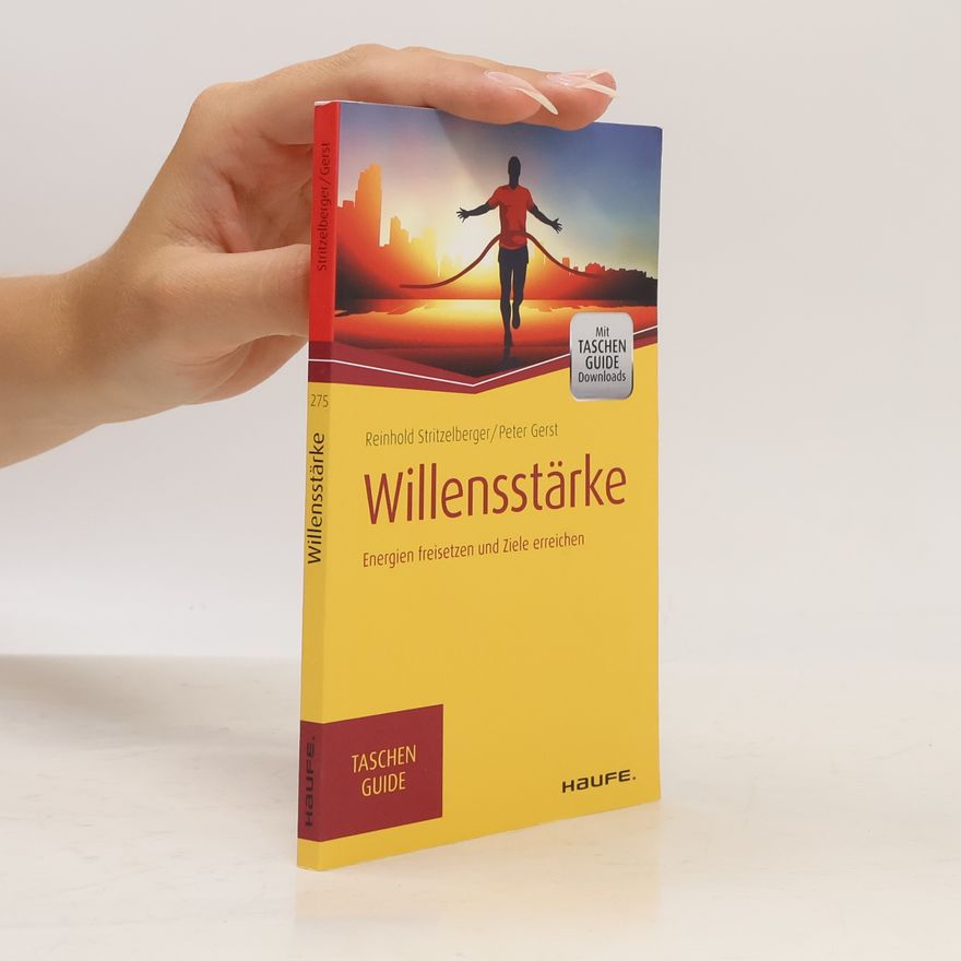 Peter Gerst Willensstärke. Energien freisetzen und Ziele erreichen