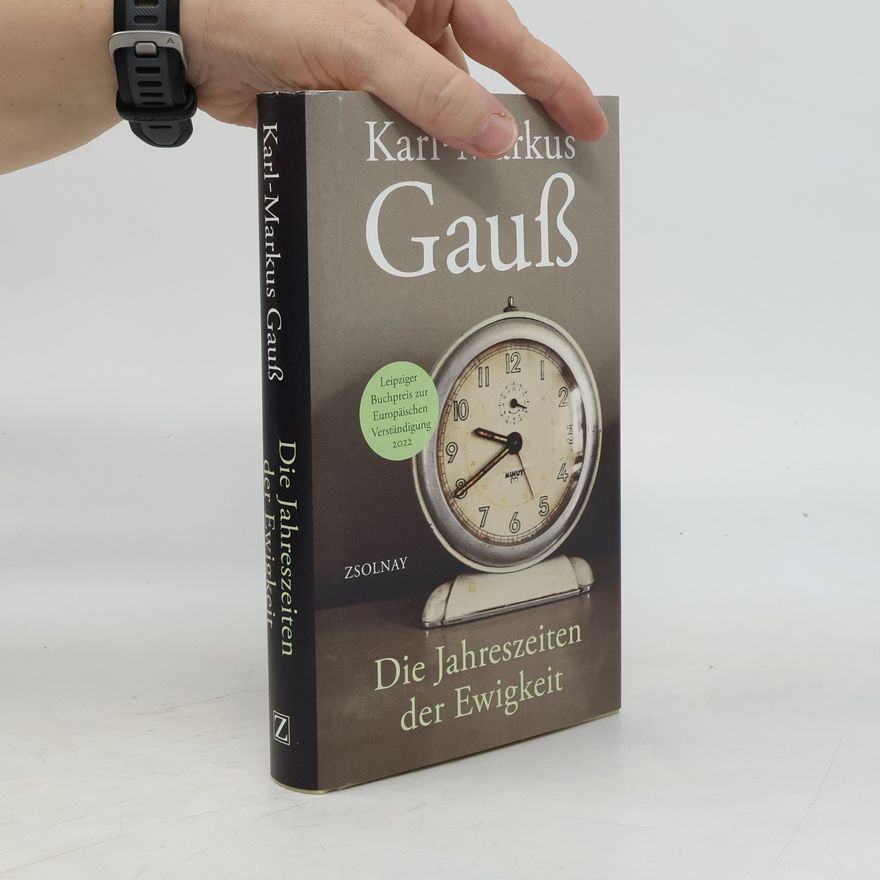 Karl-Markus Gauß Die Jahreszeiten der Ewigkeit