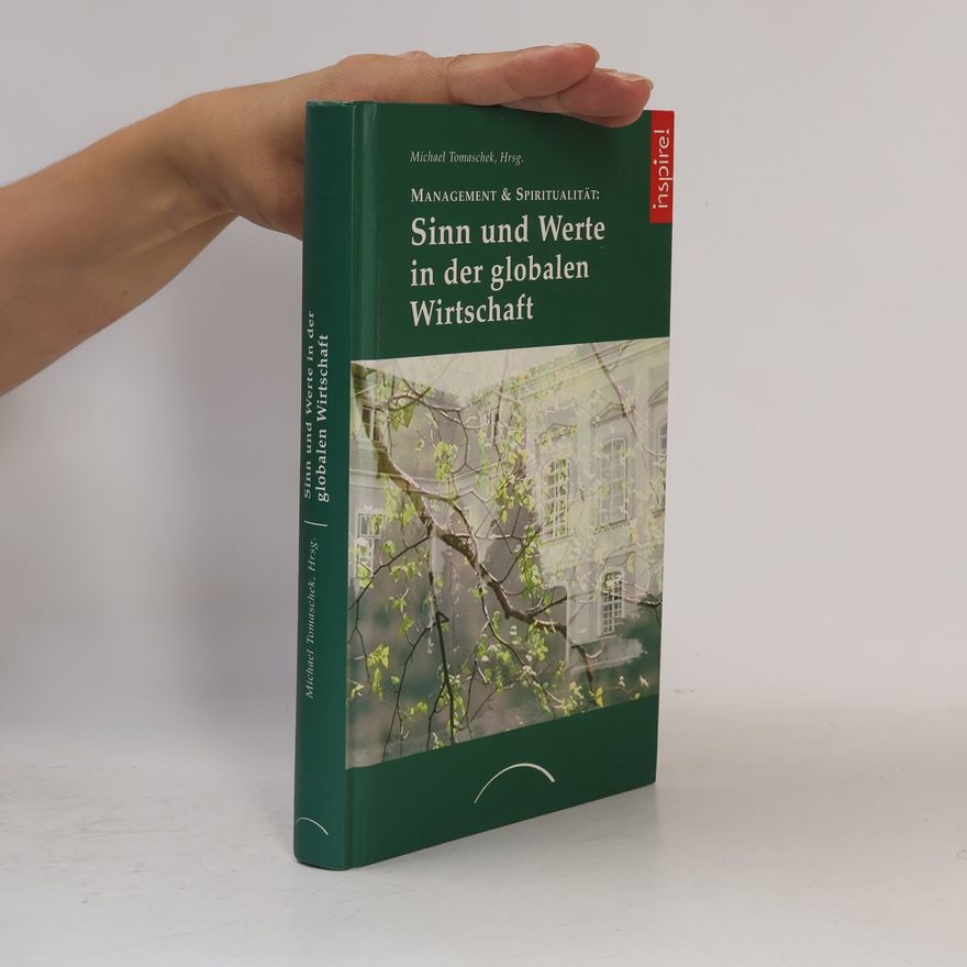 Michael Tomaschek Management & Spiritualität: Sinn und Werte in der globalen Wirtschaft